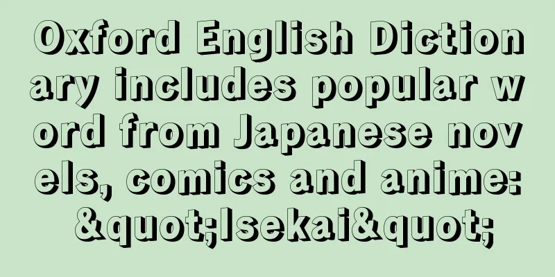 Oxford English Dictionary includes popular word from Japanese novels, comics and anime: "Isekai"