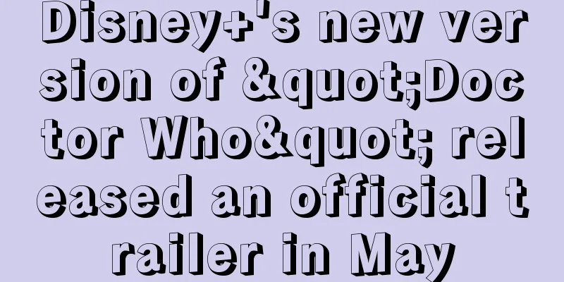 Disney+'s new version of "Doctor Who" released an official trailer in May