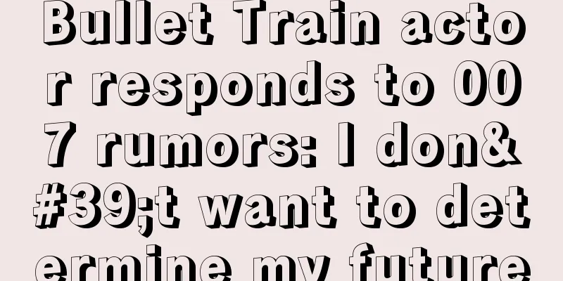 Bullet Train actor responds to 007 rumors: I don't want to determine my future