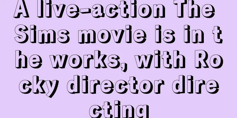 A live-action The Sims movie is in the works, with Rocky director directing
