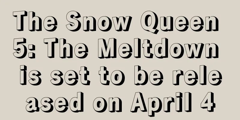 The Snow Queen 5: The Meltdown is set to be released on April 4