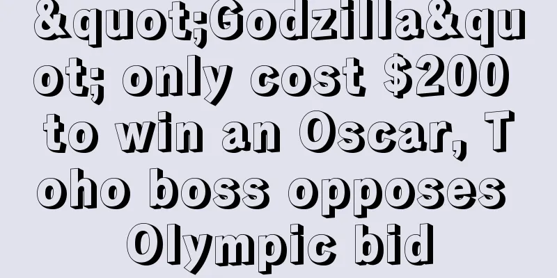 "Godzilla" only cost $200 to win an Oscar, Toho boss opposes Olympic bid
