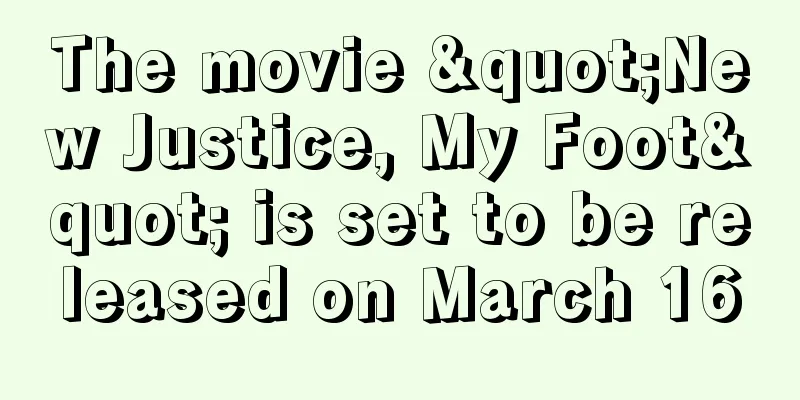 The movie "New Justice, My Foot" is set to be released on March 16