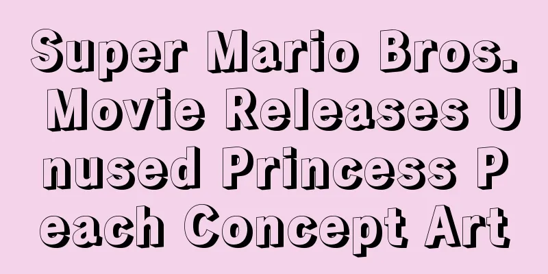 Super Mario Bros. Movie Releases Unused Princess Peach Concept Art