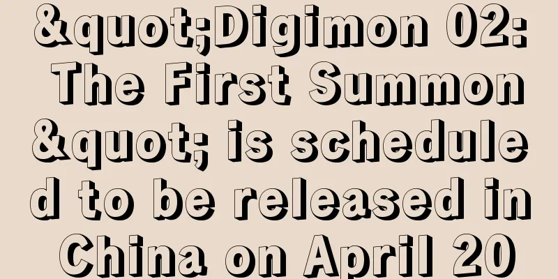 "Digimon 02: The First Summon" is scheduled to be released in China on April 20