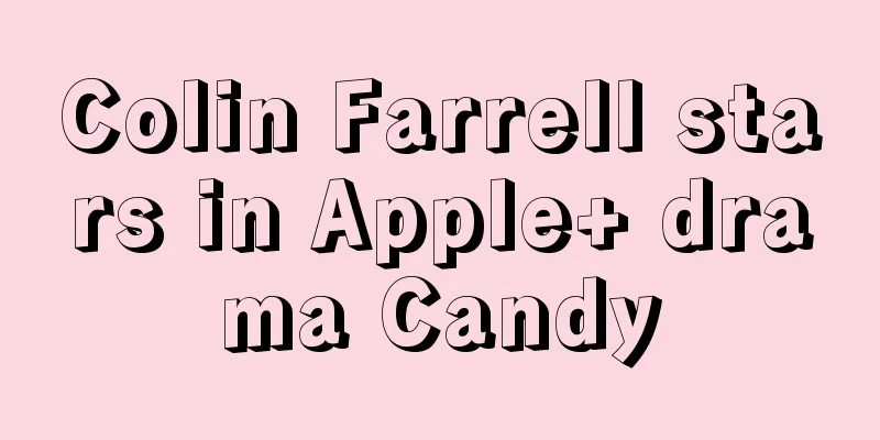 Colin Farrell stars in Apple+ drama Candy