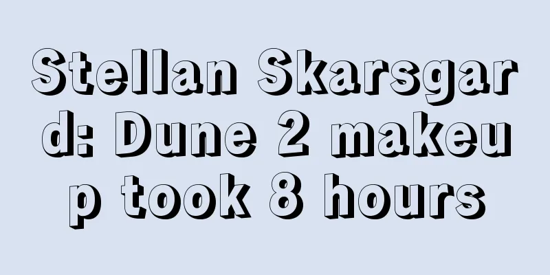Stellan Skarsgard: Dune 2 makeup took 8 hours