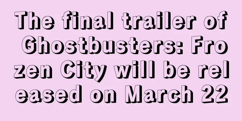 The final trailer of Ghostbusters: Frozen City will be released on March 22