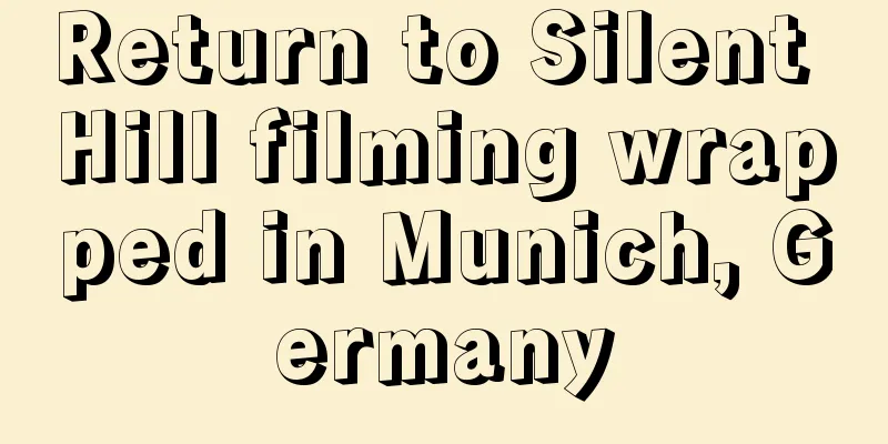 Return to Silent Hill filming wrapped in Munich, Germany