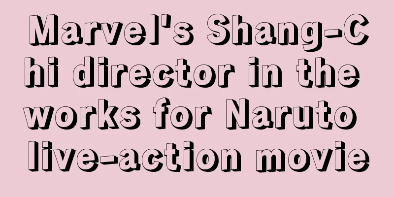 Marvel's Shang-Chi director in the works for Naruto live-action movie