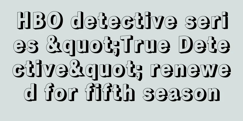HBO detective series "True Detective" renewed for fifth season