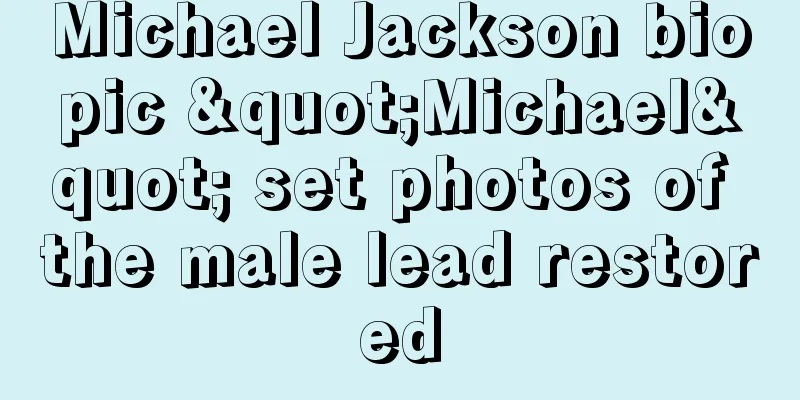 Michael Jackson biopic "Michael" set photos of the male lead restored