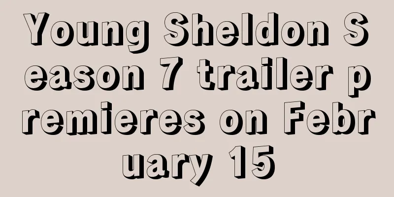 Young Sheldon Season 7 trailer premieres on February 15