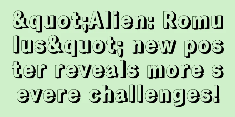 "Alien: Romulus" new poster reveals more severe challenges!