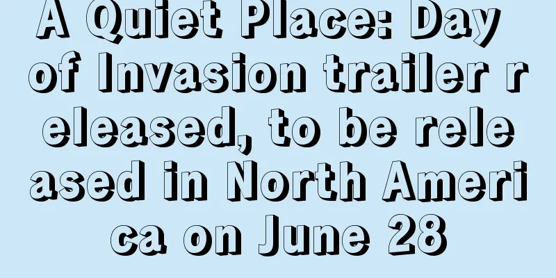 A Quiet Place: Day of Invasion trailer released, to be released in North America on June 28