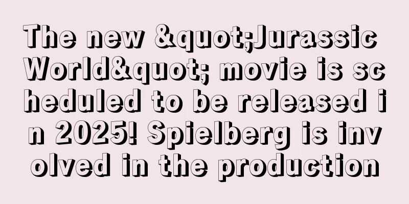 The new "Jurassic World" movie is scheduled to be released in 2025! Spielberg is involved in the production