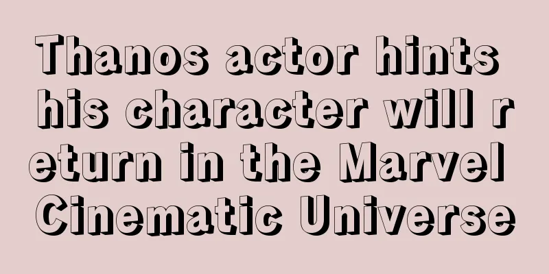 Thanos actor hints his character will return in the Marvel Cinematic Universe