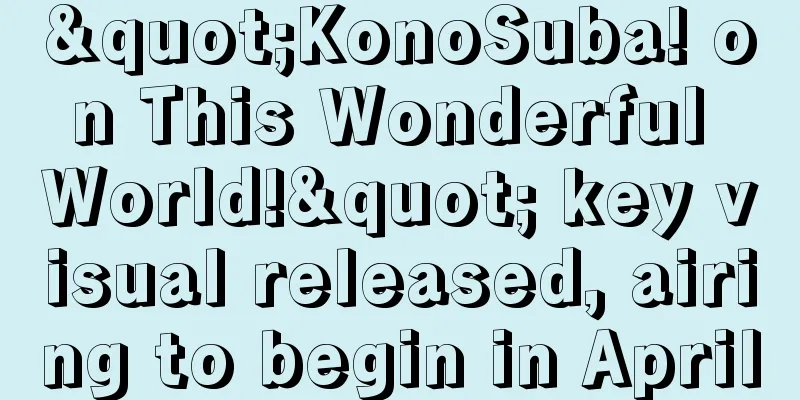 "KonoSuba! on This Wonderful World!" key visual released, airing to begin in April