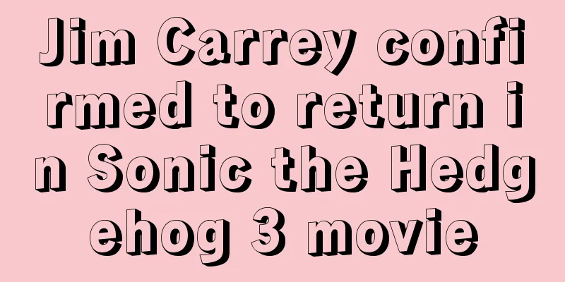 Jim Carrey confirmed to return in Sonic the Hedgehog 3 movie