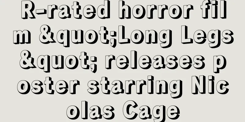 R-rated horror film "Long Legs" releases poster starring Nicolas Cage