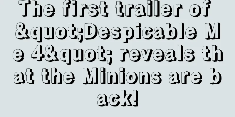 The first trailer of "Despicable Me 4" reveals that the Minions are back!