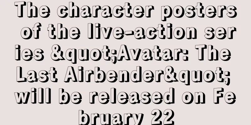 The character posters of the live-action series "Avatar: The Last Airbender" will be released on February 22