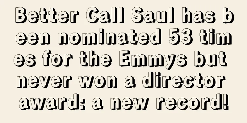 Better Call Saul has been nominated 53 times for the Emmys but never won a director award: a new record!