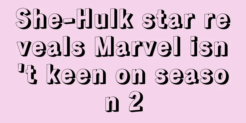 She-Hulk star reveals Marvel isn't keen on season 2