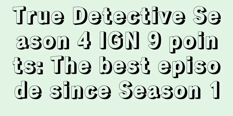 True Detective Season 4 IGN 9 points: The best episode since Season 1