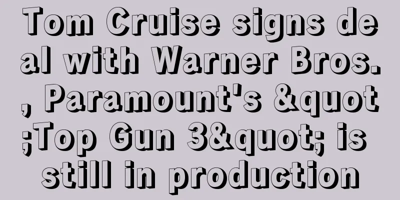 Tom Cruise signs deal with Warner Bros., Paramount's "Top Gun 3" is still in production
