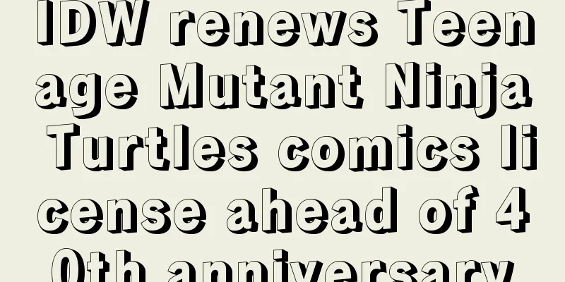 IDW renews Teenage Mutant Ninja Turtles comics license ahead of 40th anniversary