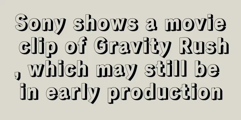 Sony shows a movie clip of Gravity Rush, which may still be in early production