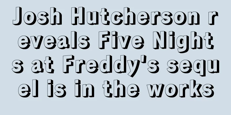 Josh Hutcherson reveals Five Nights at Freddy's sequel is in the works