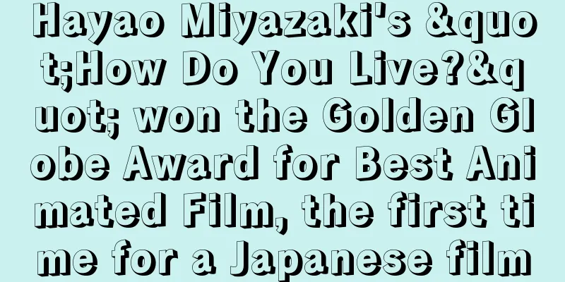 Hayao Miyazaki's "How Do You Live?" won the Golden Globe Award for Best Animated Film, the first time for a Japanese film