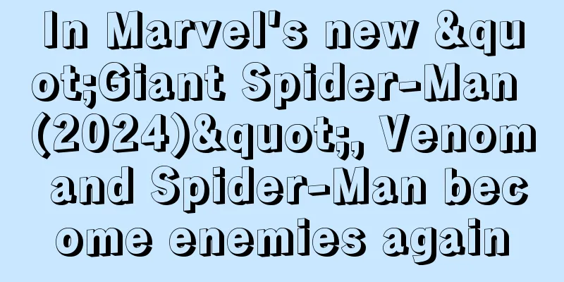 In Marvel's new "Giant Spider-Man (2024)", Venom and Spider-Man become enemies again