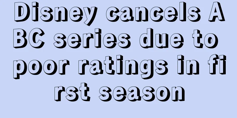 Disney cancels ABC series due to poor ratings in first season
