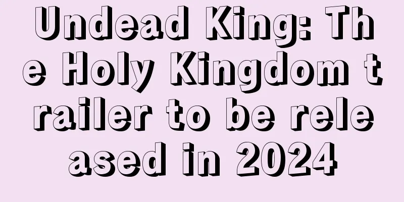 Undead King: The Holy Kingdom trailer to be released in 2024