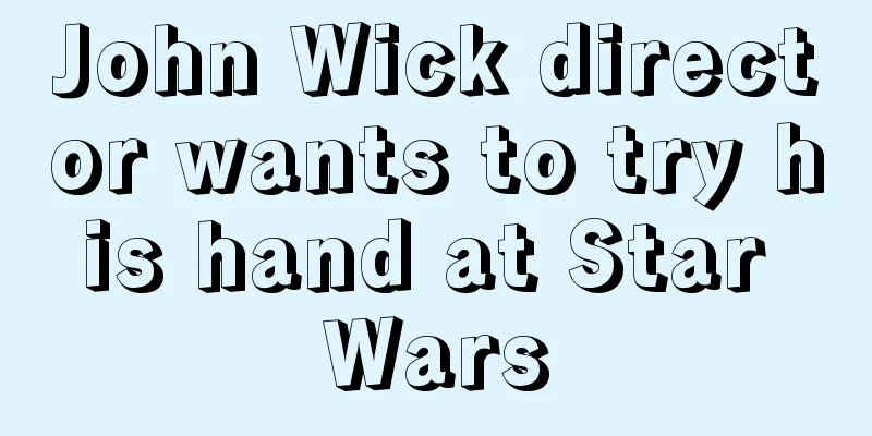 John Wick director wants to try his hand at Star Wars