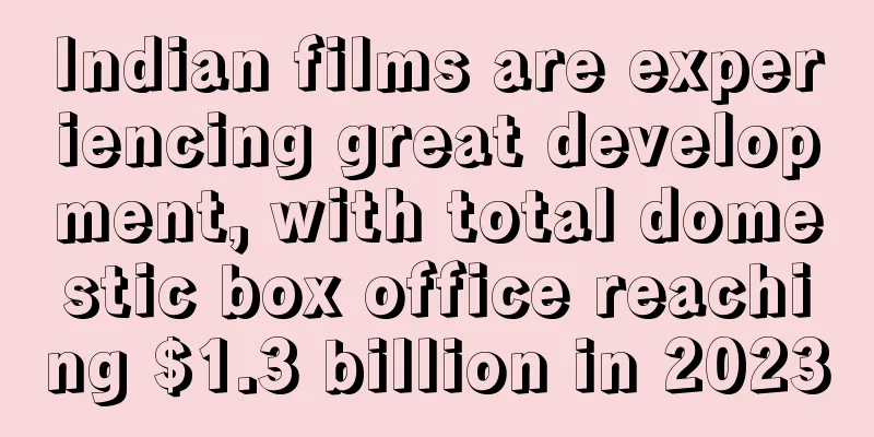 Indian films are experiencing great development, with total domestic box office reaching $1.3 billion in 2023