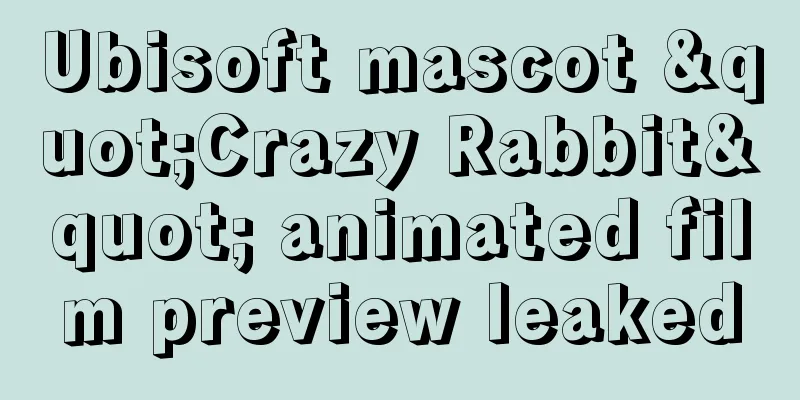 Ubisoft mascot "Crazy Rabbit" animated film preview leaked