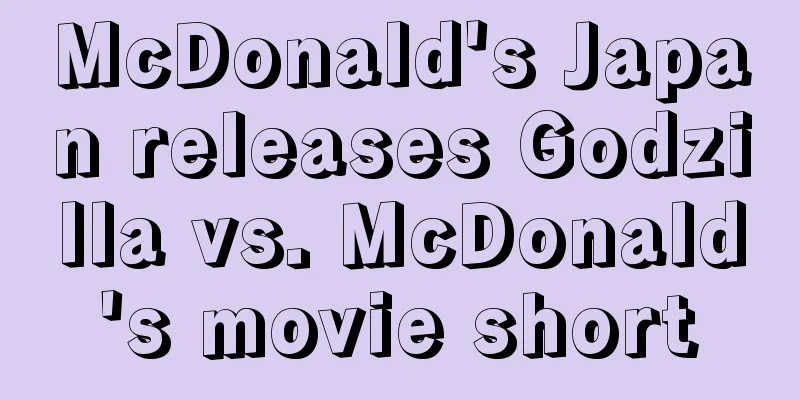 McDonald's Japan releases Godzilla vs. McDonald's movie short