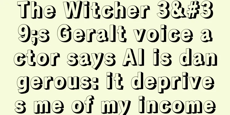The Witcher 3's Geralt voice actor says AI is dangerous: it deprives me of my income