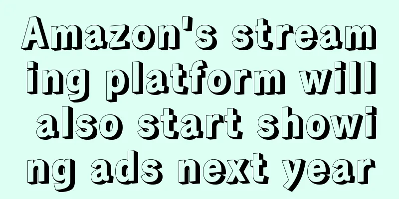 Amazon's streaming platform will also start showing ads next year