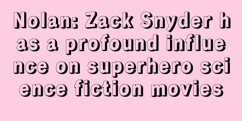 Nolan: Zack Snyder has a profound influence on superhero science fiction movies