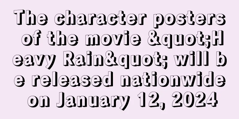 The character posters of the movie "Heavy Rain" will be released nationwide on January 12, 2024