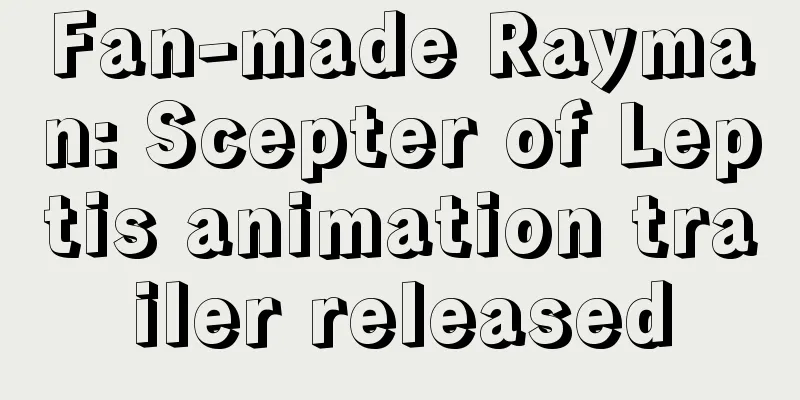Fan-made Rayman: Scepter of Leptis animation trailer released