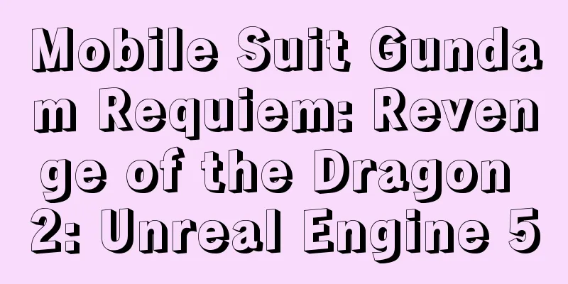 Mobile Suit Gundam Requiem: Revenge of the Dragon 2: Unreal Engine 5