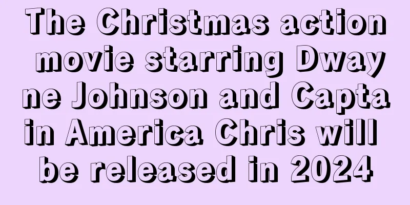The Christmas action movie starring Dwayne Johnson and Captain America Chris will be released in 2024