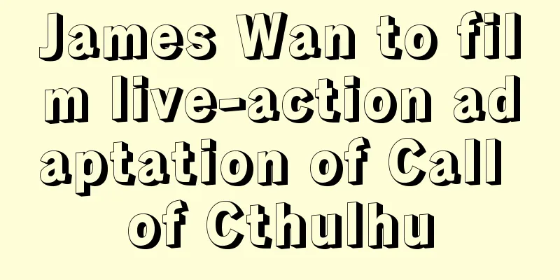 James Wan to film live-action adaptation of Call of Cthulhu