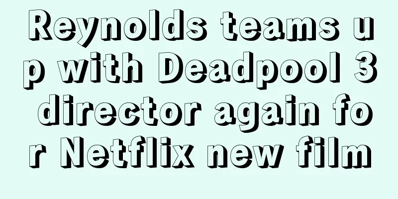 Reynolds teams up with Deadpool 3 director again for Netflix new film